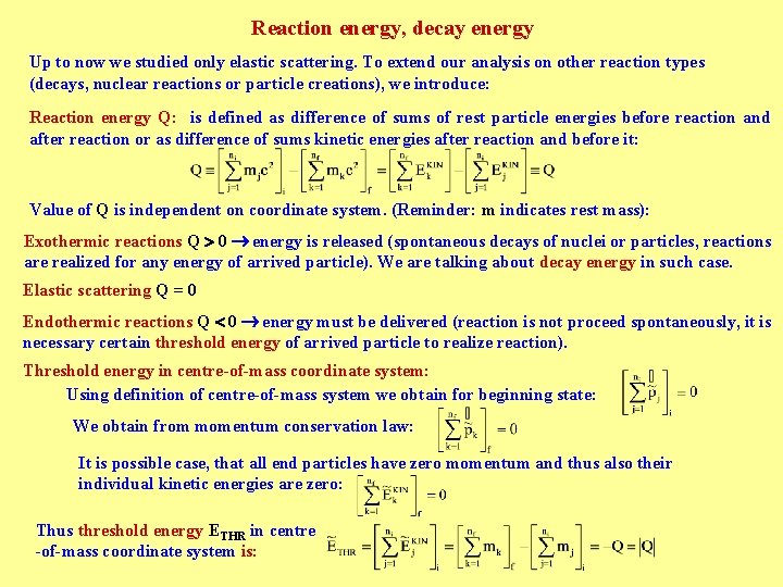 Reaction energy, decay energy Up to now we studied only elastic scattering. To extend