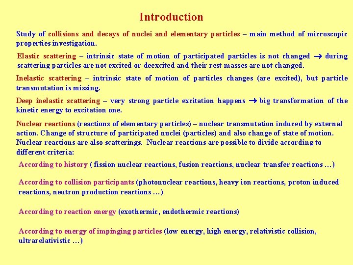 Introduction Study of collisions and decays of nuclei and elementary particles – main method