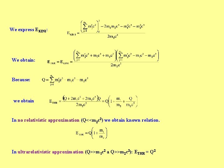 We express EKIN 1: We obtain: Because: we obtain In no relativistic approximation (Q<<m