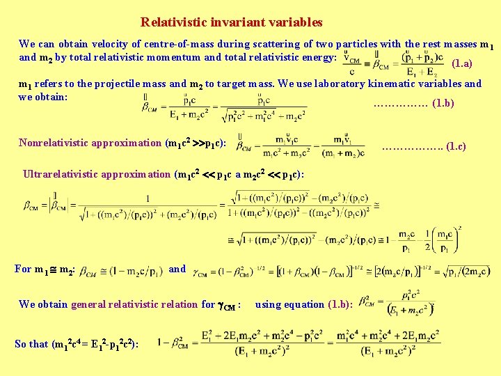 Relativistic invariant variables We can obtain velocity of centre-of-mass during scattering of two particles