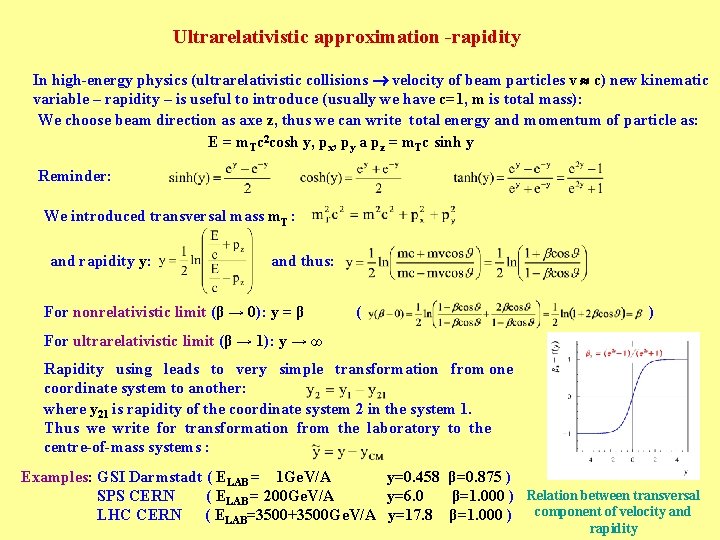 Ultrarelativistic approximation -rapidity In high-energy physics (ultrarelativistic collisions velocity of beam particles v c)