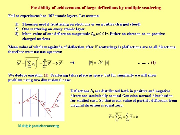 Possibility of achievement of large deflections by multiple scattering Foil at experiment has 104