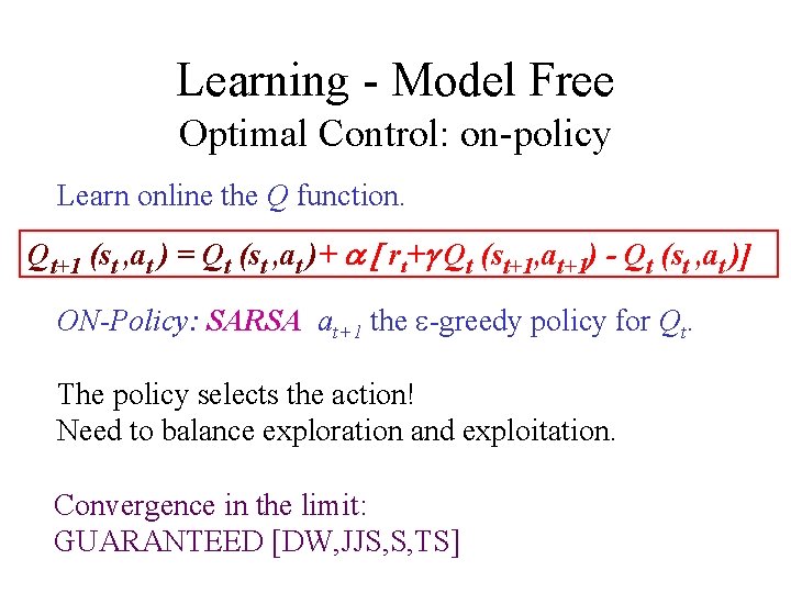 Learning - Model Free Optimal Control: on-policy Learn online the Q function. Qt+1 (st