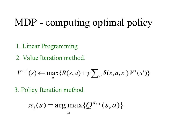 MDP - computing optimal policy 1. Linear Programming 2. Value Iteration method. 3. Policy