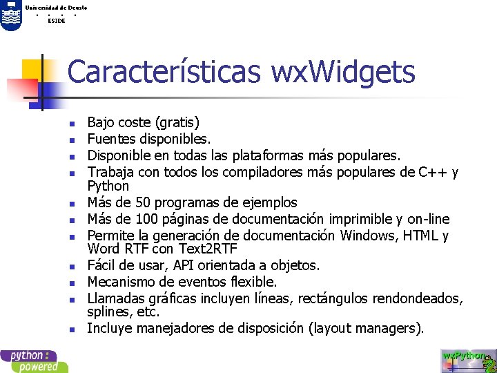 Universidad de Deusto. . ESIDE Características wx. Widgets n n n Bajo coste (gratis)