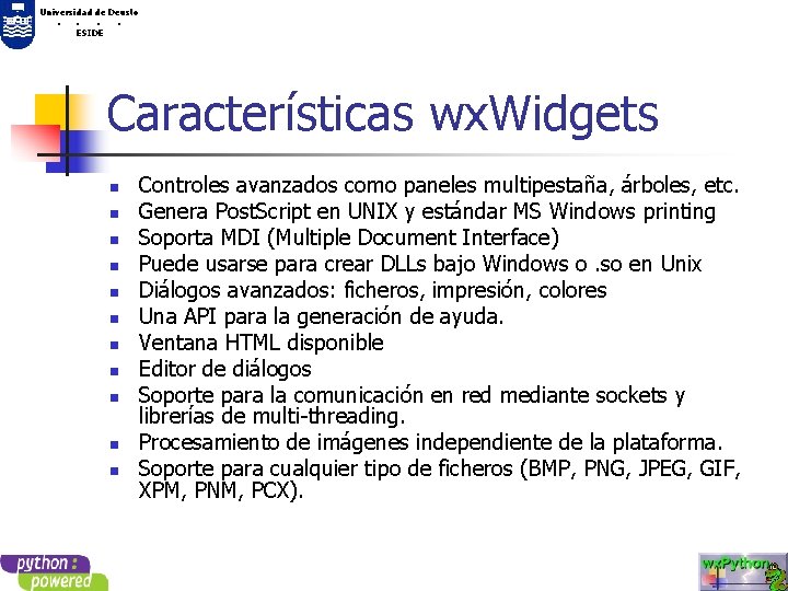 Universidad de Deusto. . ESIDE Características wx. Widgets n n n Controles avanzados como