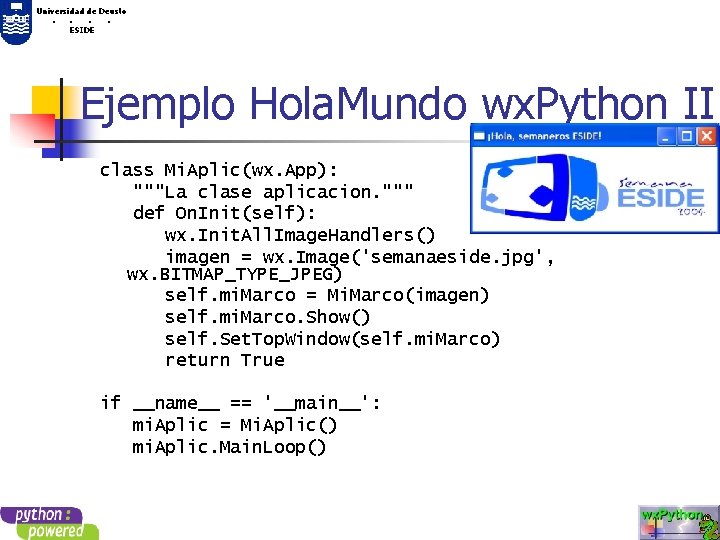 Universidad de Deusto. . ESIDE Ejemplo Hola. Mundo wx. Python II class Mi. Aplic(wx.