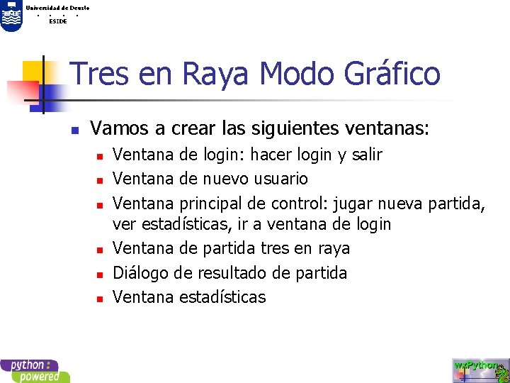 Universidad de Deusto. . ESIDE Tres en Raya Modo Gráfico n Vamos a crear