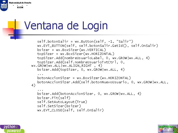 Universidad de Deusto. . ESIDE Ventana de Login self. boton. Salir = wx. Button(self,