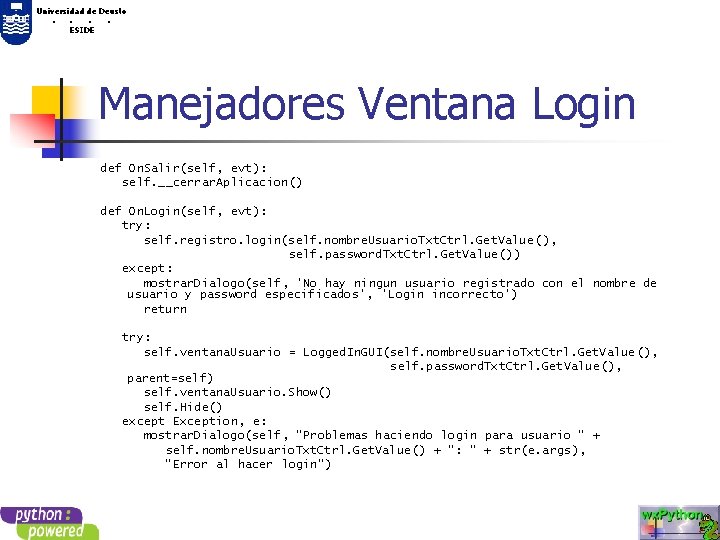 Universidad de Deusto. . ESIDE Manejadores Ventana Login def On. Salir(self, evt): self. __cerrar.