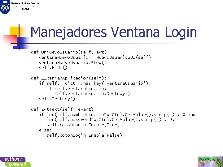 Universidad de Deusto. . ESIDE Manejadores Ventana Login def On. Nuevo. Usuario(self, evt): ventana.