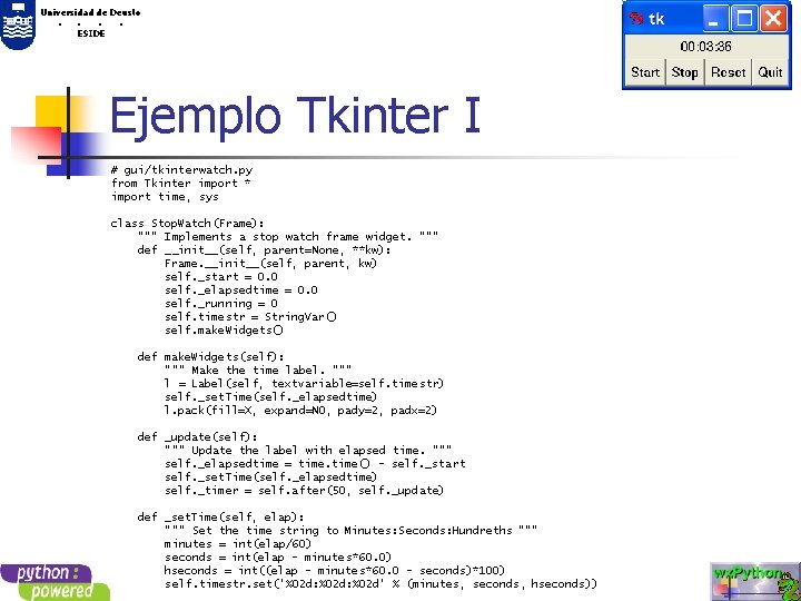 Universidad de Deusto. . ESIDE Ejemplo Tkinter I # gui/tkinterwatch. py from Tkinter import