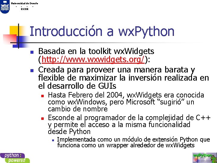 Universidad de Deusto. . ESIDE Introducción a wx. Python n n Basada en la