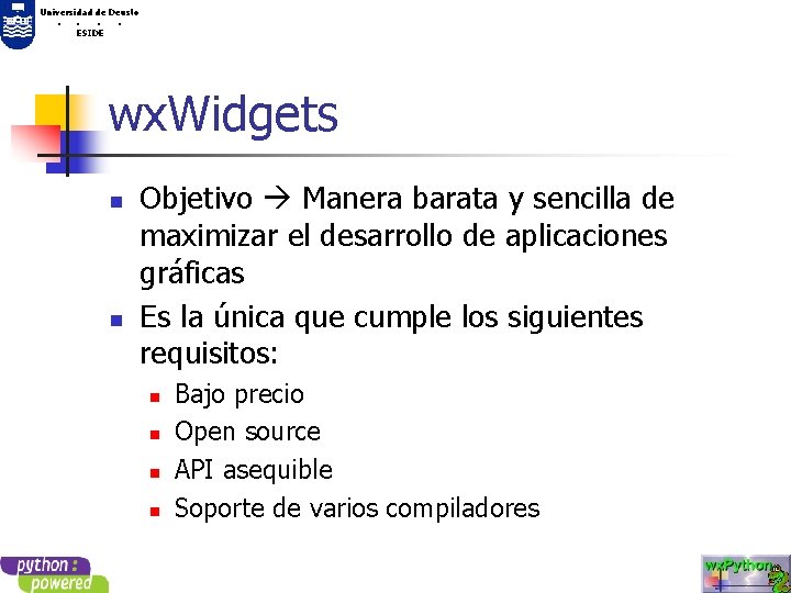 Universidad de Deusto. . ESIDE wx. Widgets n n Objetivo Manera barata y sencilla