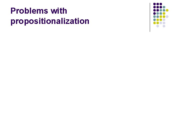 Problems with propositionalization 