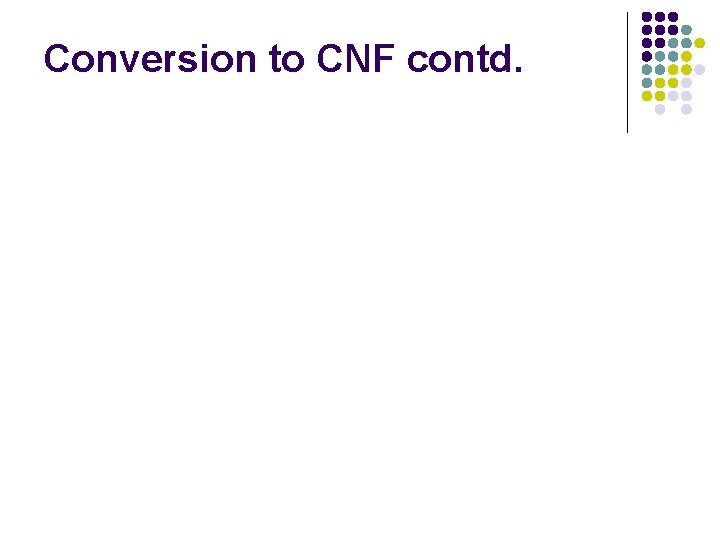 Conversion to CNF contd. 