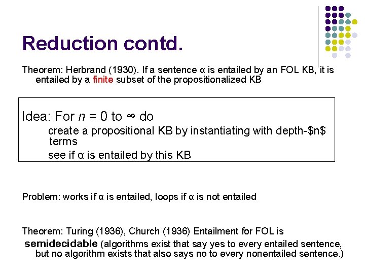 Reduction contd. Theorem: Herbrand (1930). If a sentence α is entailed by an FOL