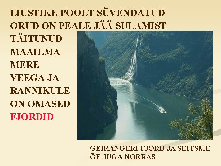 LIUSTIKE POOLT SÜVENDATUD ORUD ON PEALE JÄÄ SULAMIST TÄITUNUD MAAILMAMERE VEEGA JA RANNIKULE ON