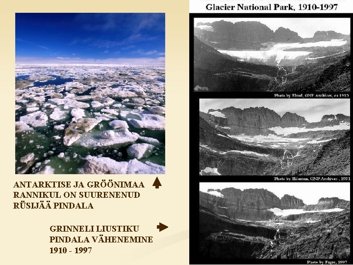 ANTARKTISE JA GRÖÖNIMAA RANNIKUL ON SUURENENUD RÜSIJÄÄ PINDALA GRINNELI LIUSTIKU PINDALA VÄHENEMINE 1910 -