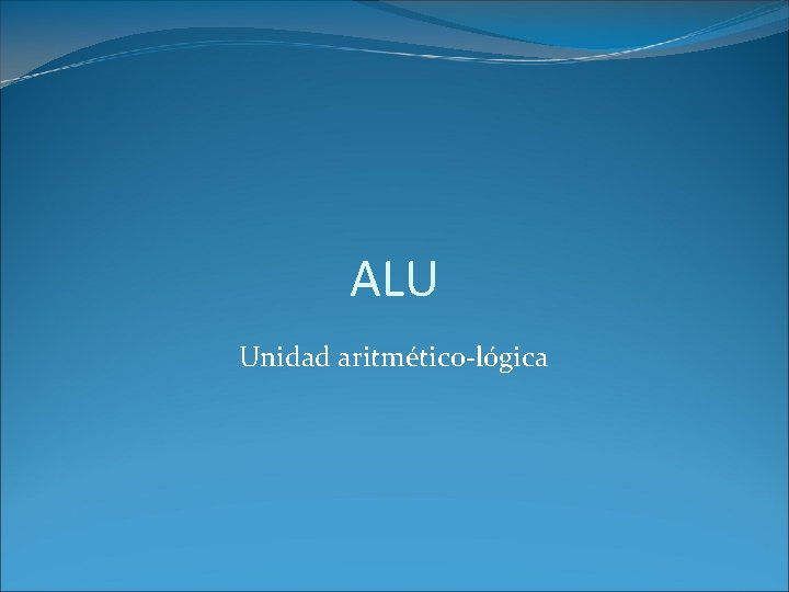 ALU Unidad aritmético-lógica 