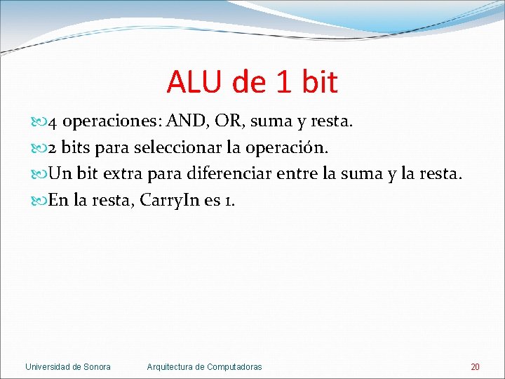 ALU de 1 bit 4 operaciones: AND, OR, suma y resta. 2 bits para