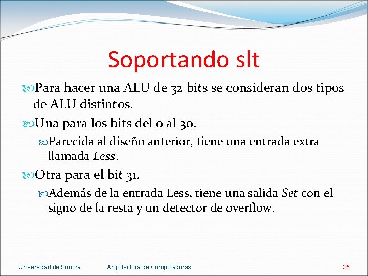Soportando slt Para hacer una ALU de 32 bits se consideran dos tipos de