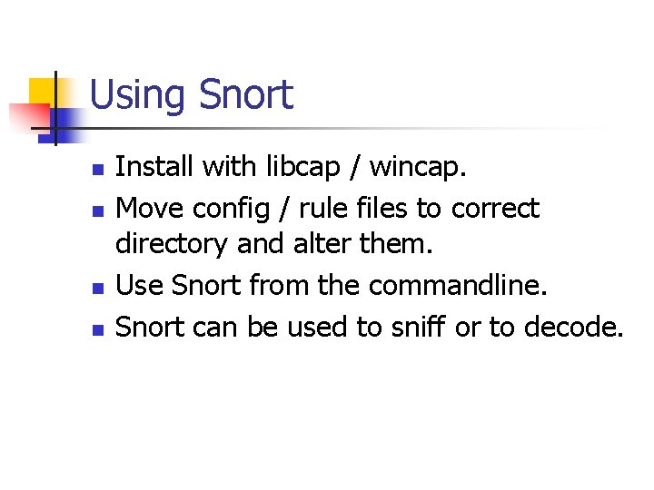 Using Snort n n Install with libcap / wincap. Move config / rule files