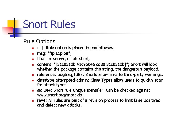 Snort Rules Rule Options n n n n ( ): Rule option is placed