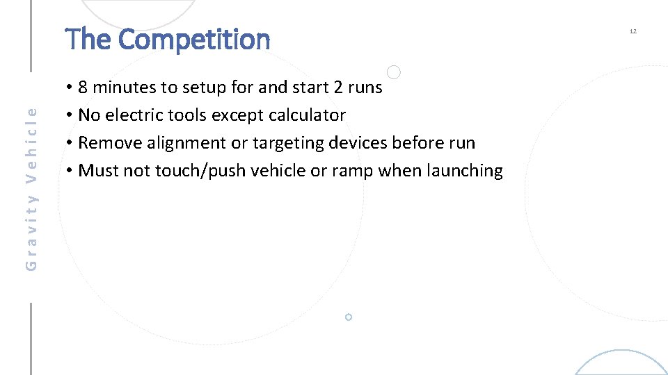 Gravity Vehicle The Competition • 8 minutes to setup for and start 2 runs
