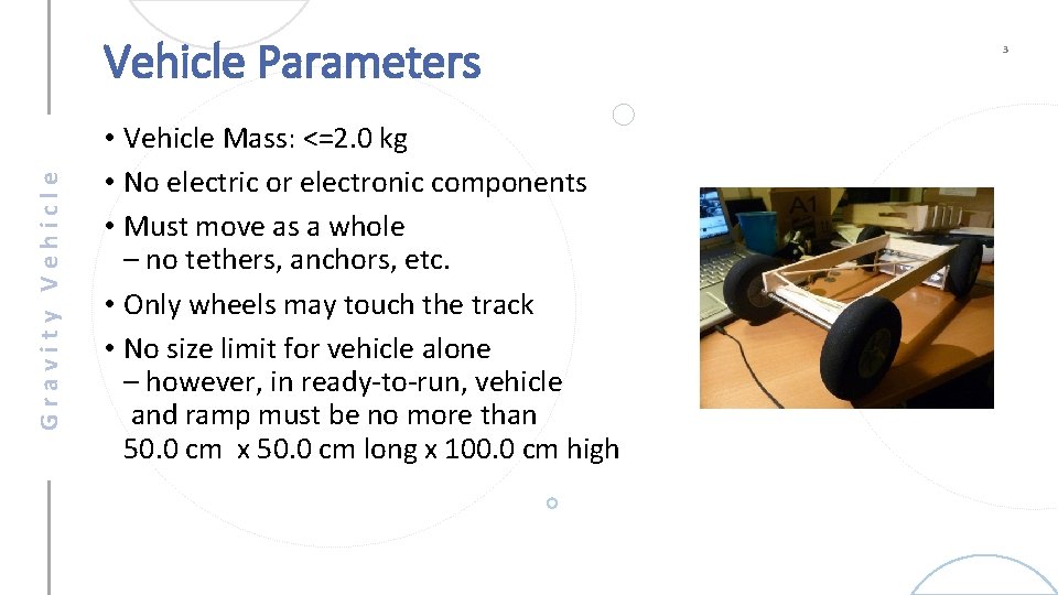 Gravity Vehicle Parameters • Vehicle Mass: <=2. 0 kg • No electric or electronic