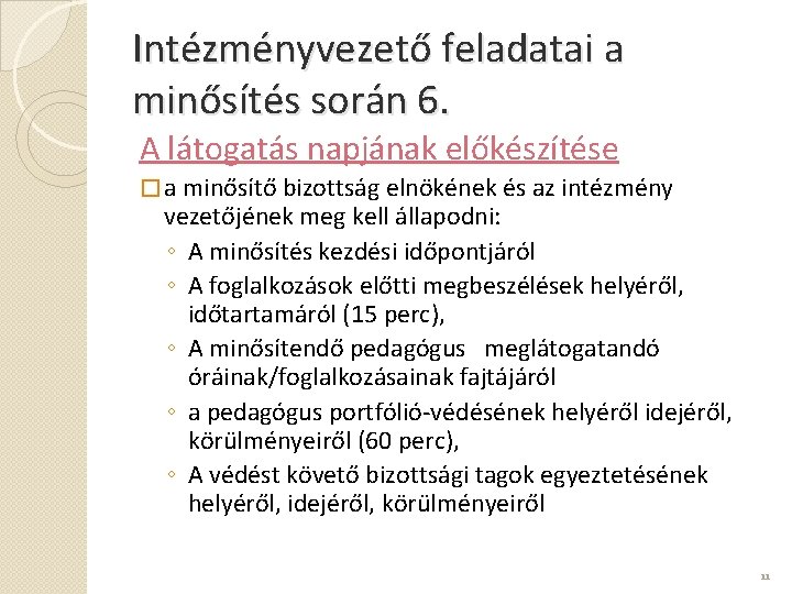 Intézményvezető feladatai a minősítés során 6. A látogatás napjának előkészítése � a minősítő bizottság