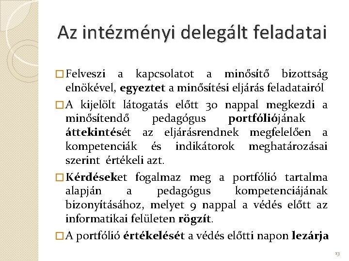 Az intézményi delegált feladatai � Felveszi a kapcsolatot a minősítő bizottság elnökével, egyeztet a