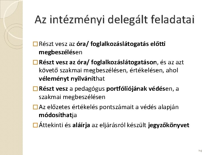 Az intézményi delegált feladatai � Részt vesz az óra/ foglalkozáslátogatás előtti megbeszélésen � Részt