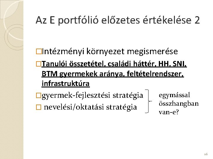 Az E portfólió előzetes értékelése 2 �Intézményi környezet megismerése �Tanulói összetétel, családi háttér, HH,