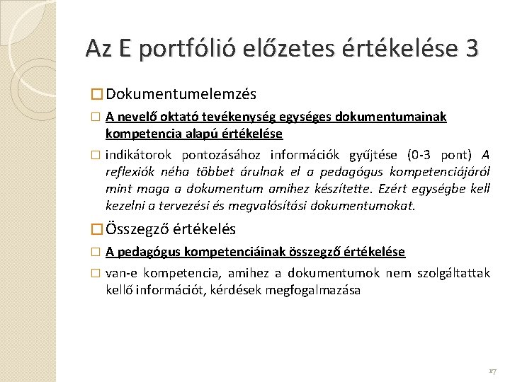 Az E portfólió előzetes értékelése 3 � Dokumentumelemzés A nevelő oktató tevékenység egységes dokumentumainak