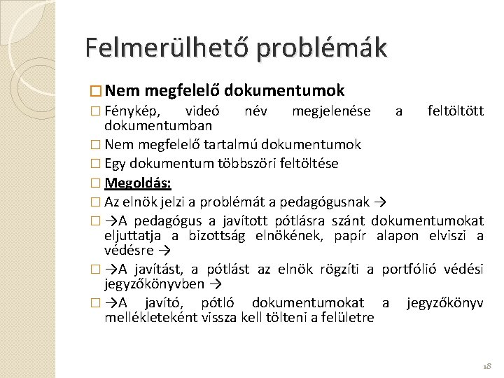 Felmerülhető problémák � Nem megfelelő dokumentumok � Fénykép, videó név megjelenése a feltöltött dokumentumban