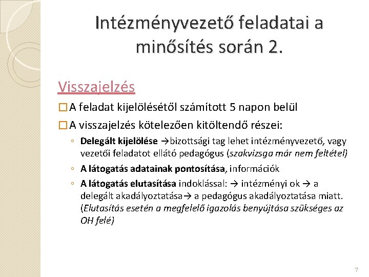 Intézményvezető feladatai a minősítés során 2. Visszajelzés � A feladat kijelölésétől számított 5 napon