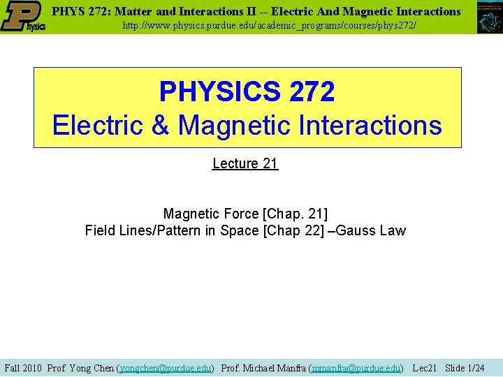 PHYS 272: Matter and Interactions II -- Electric And Magnetic Interactions http: //www. physics.