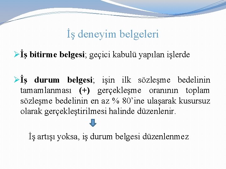 İş deneyim belgeleri Øİş bitirme belgesi; geçici kabulü yapılan işlerde Øİş durum belgesi; işin