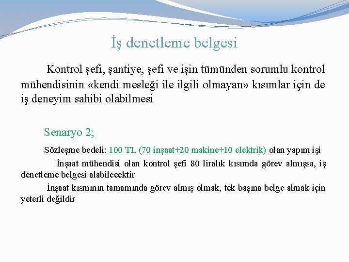 İş denetleme belgesi Kontrol şefi, şantiye, şefi ve işin tümünden sorumlu kontrol mühendisinin «kendi