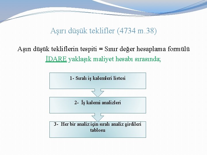 Aşırı düşük teklifler (4734 m. 38) Aşırı düşük tekliflerin tespiti = Sınır değer hesaplama