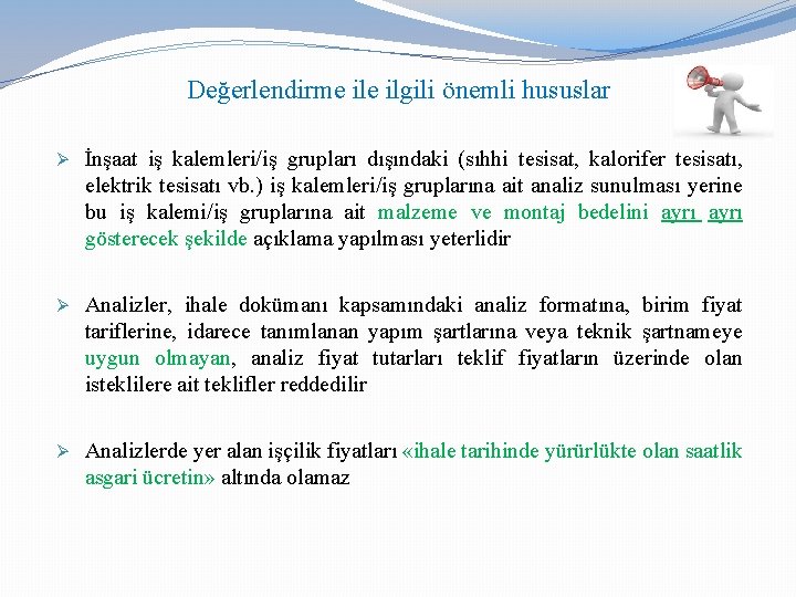 Değerlendirme ilgili önemli hususlar Ø İnşaat iş kalemleri/iş grupları dışındaki (sıhhi tesisat, kalorifer tesisatı,