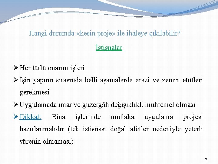 Hangi durumda «kesin proje» ile ihaleye çıkılabilir? İstisnalar Ø Her türlü onarım işleri Ø