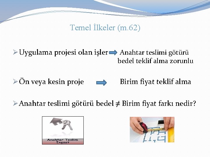 Temel İlkeler (m. 62) Ø Uygulama projesi olan işler Ø Ön veya kesin proje