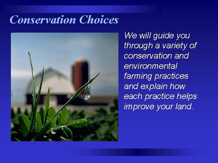 Conservation Choices We will guide you through a variety of conservation and environmental farming