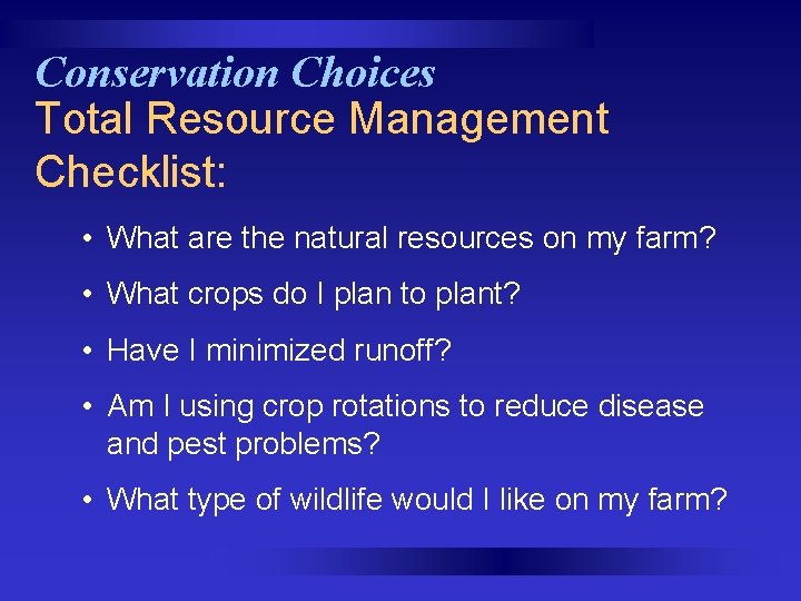 Conservation Choices Total Resource Management Checklist: • What are the natural resources on my