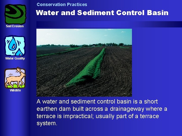 Conservation Practices Water and Sediment Control Basin Soil Erosion Water Quality Wildlife A water