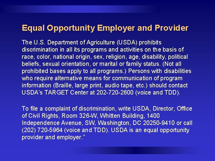 Equal Opportunity Employer and Provider The U. S. Department of Agriculture (USDA) prohibits discrimination