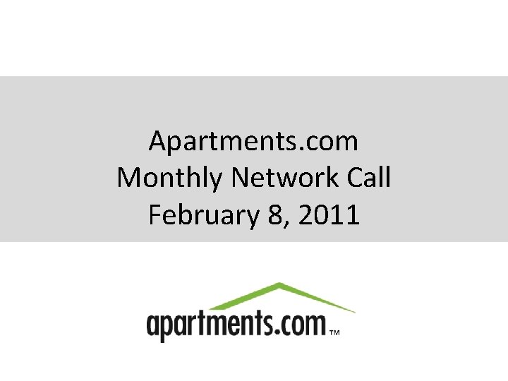 Apartments. com Monthly Network Call February 8, 2011 