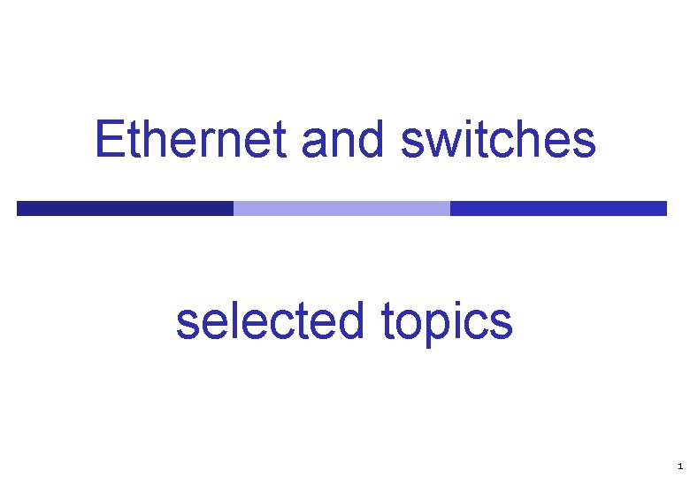 Ethernet and switches selected topics 1 